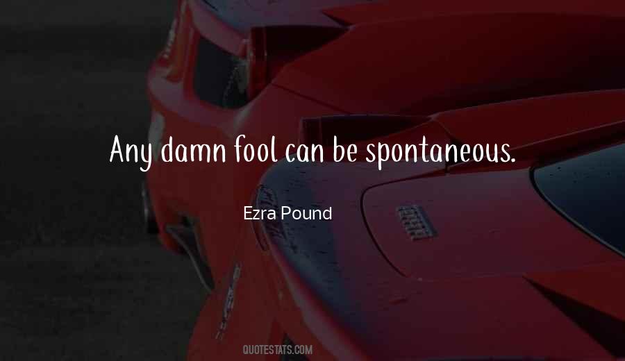 Damn Fool Quotes #1601257