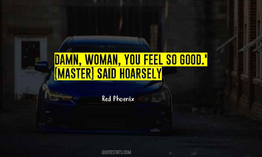 Damn Good Woman Quotes #1793361