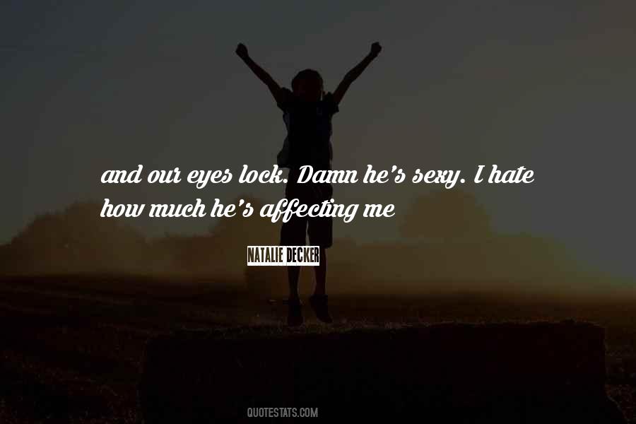 Damn I Hate You Quotes #1052345