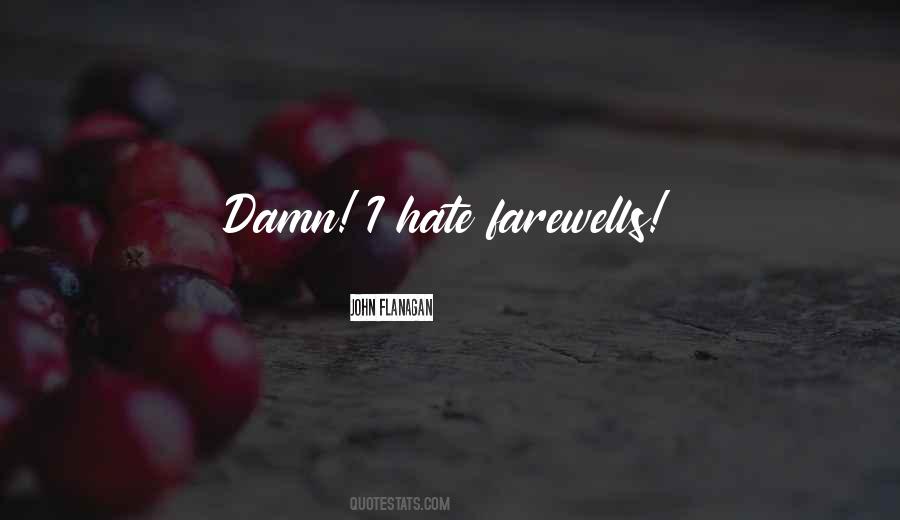 Damn I Hate You Quotes #119397