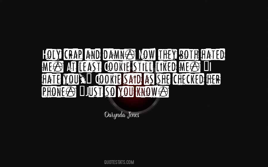 Damn I Hate You Quotes #1730819