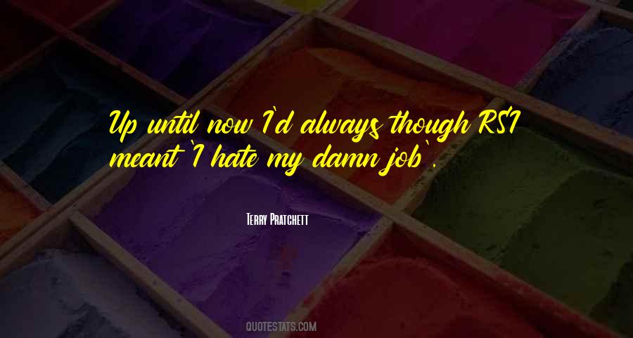 Damn I Hate You Quotes #1810150