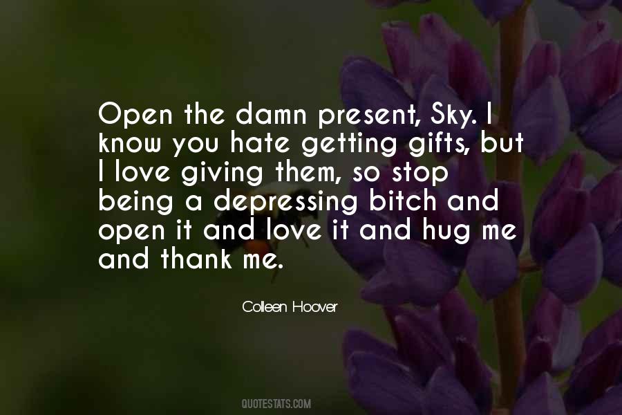 Damn I Hate You Quotes #878123