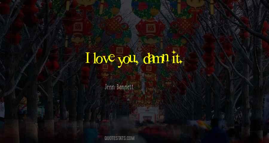 Damn I Love You Quotes #530853