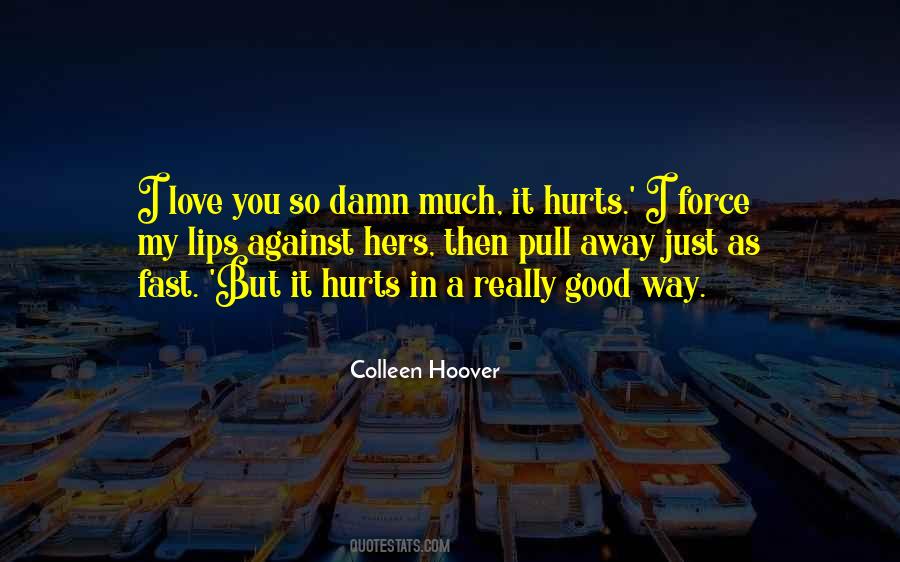 Damn I Love You Quotes #706711
