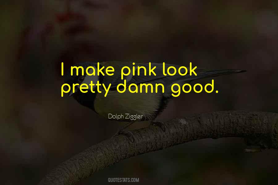 Damn You Look Good Quotes #1823885