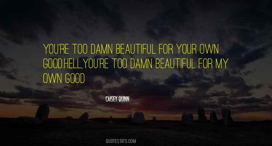 Damn You're Beautiful Quotes #742050