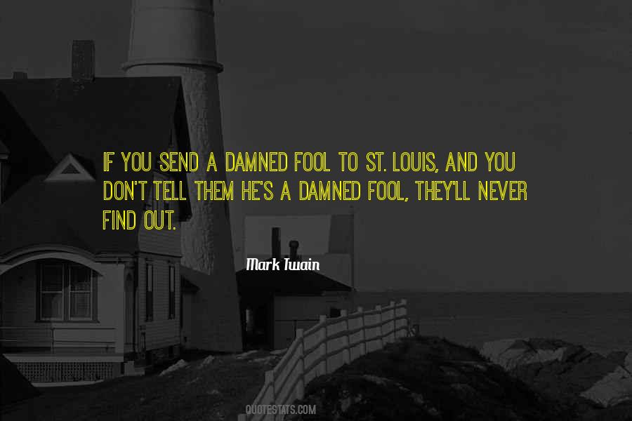 Damned Fool Quotes #297005