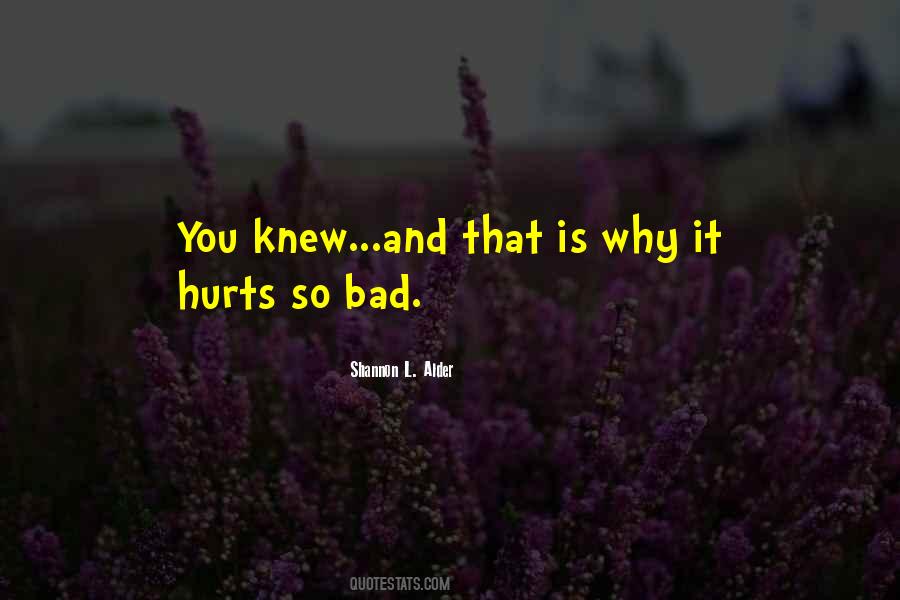 It Hurts So Bad Quotes #1401459