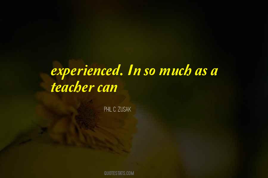 Experienced Teacher Quotes #1001588
