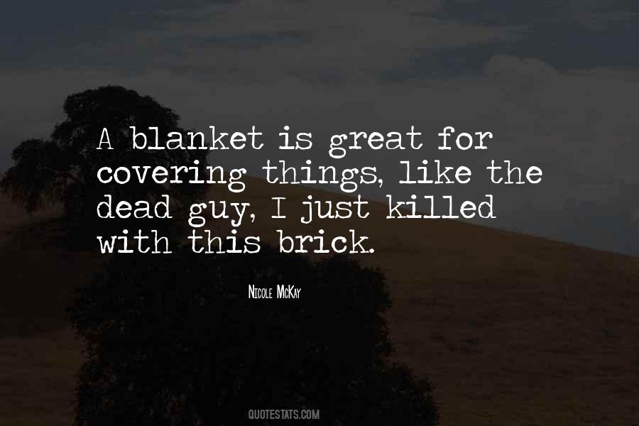 Brick And Blanket Quotes #1848266