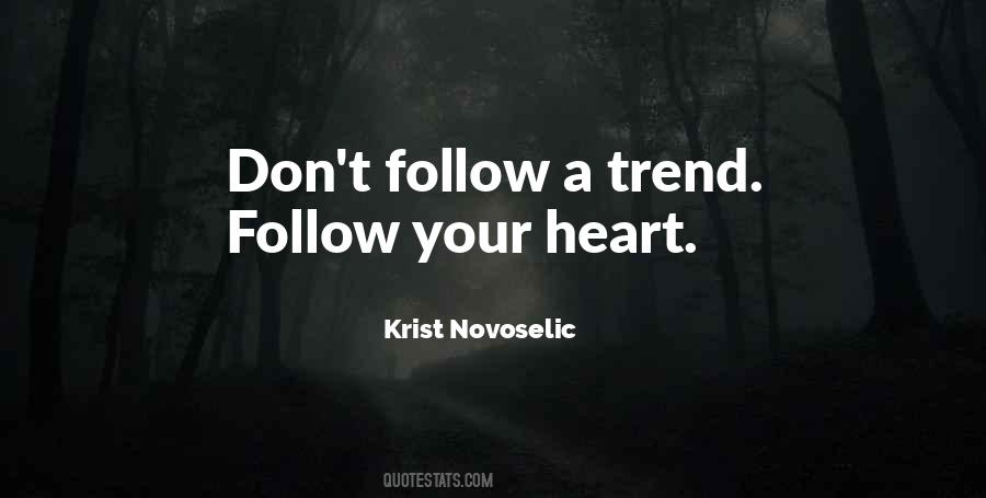 Follow A Trend Quotes #1429620