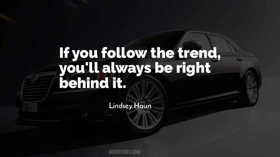 Follow A Trend Quotes #603972