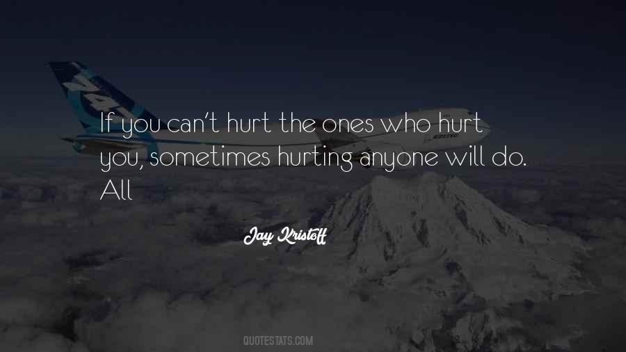 Hurt The Ones Quotes #1297214