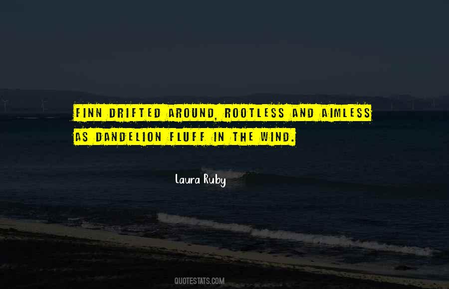 Dandelion Fluff Quotes #1512349