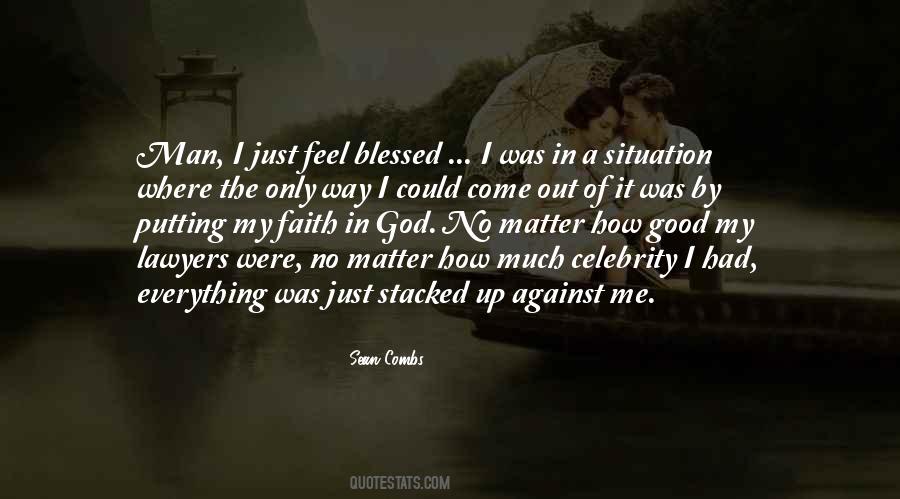 God Blessed Me With A Good Man Quotes #1746645