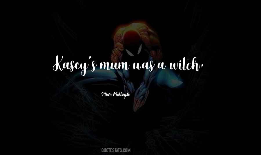 Quotes About Kasey #939180
