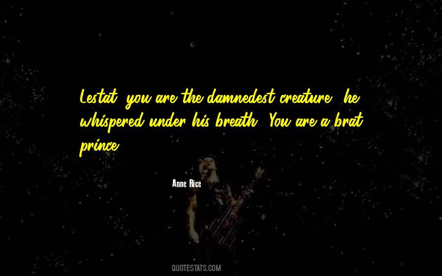 Damnedest Creature Quotes #132733