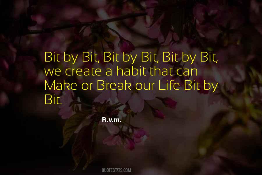 Bit By Bit Quotes #729256