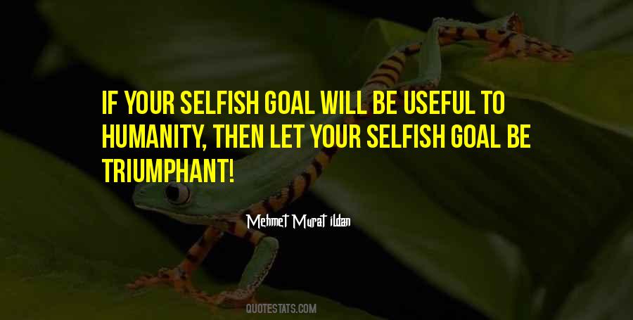 Your Selfish Quotes #760260