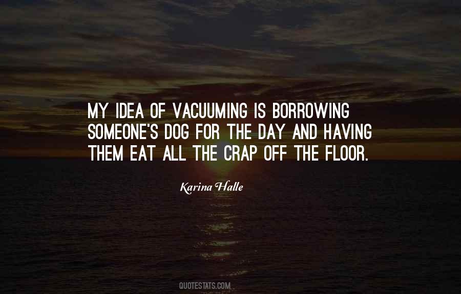 Quotes About Vacuuming #1214689