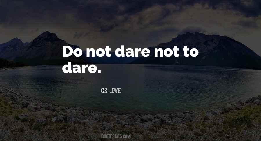 Dare Not Quotes #1694843