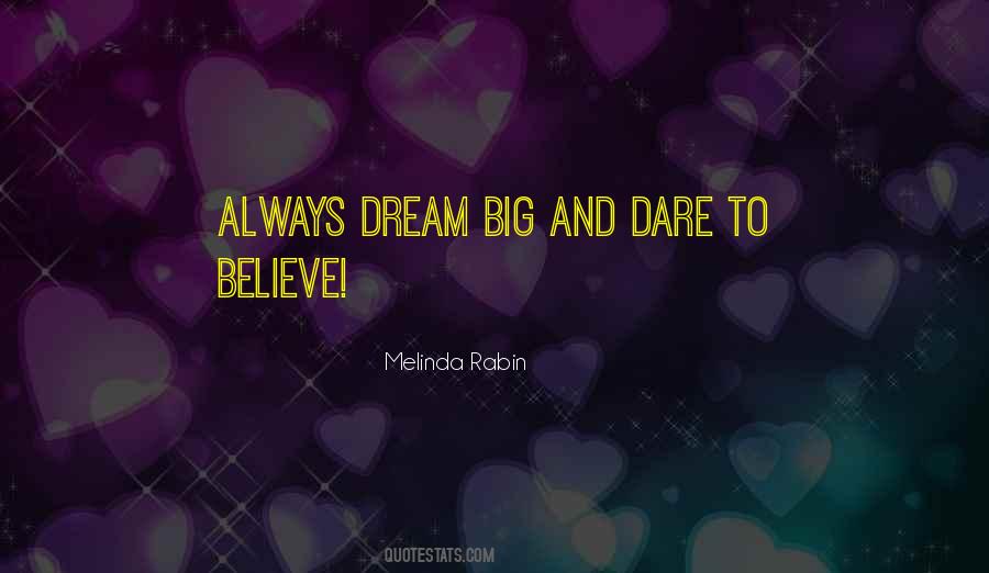 Dare To Dream Big Quotes #1065873