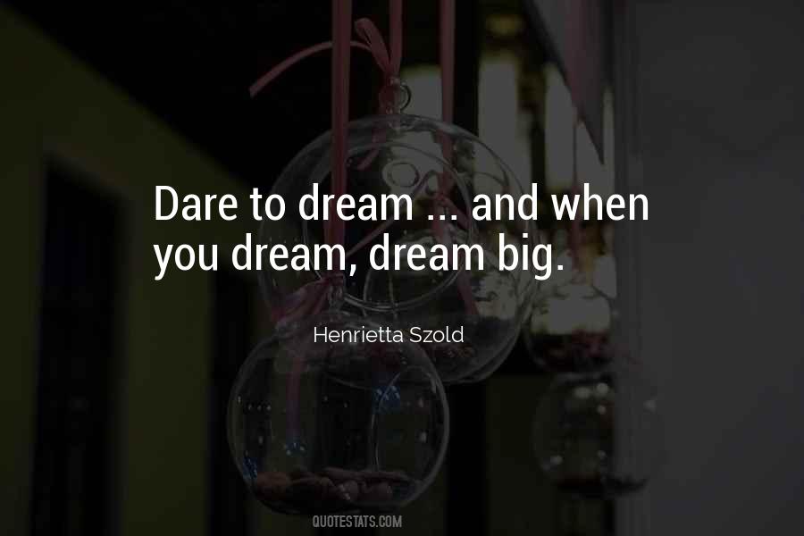 Dare To Dream Big Quotes #1177294