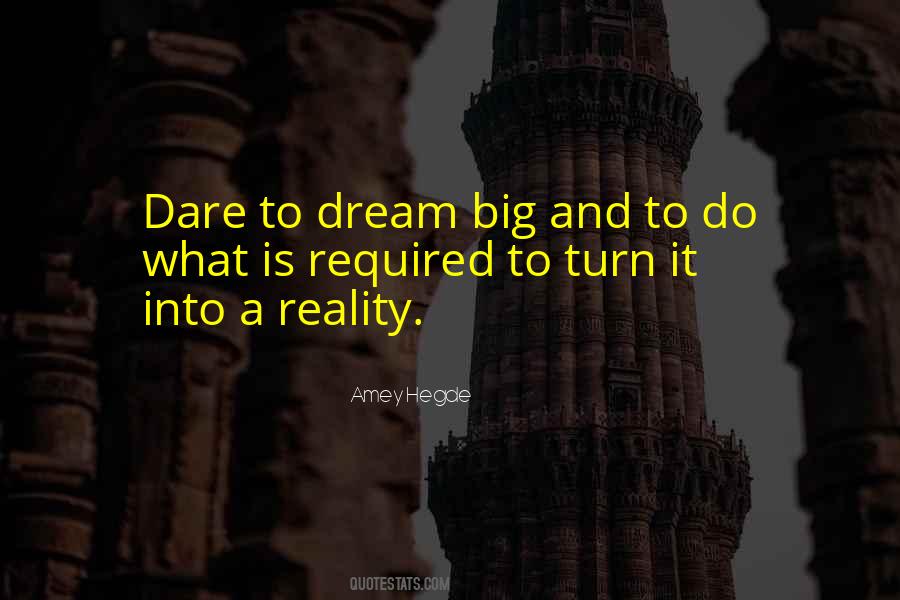 Dare To Dream Big Quotes #905181