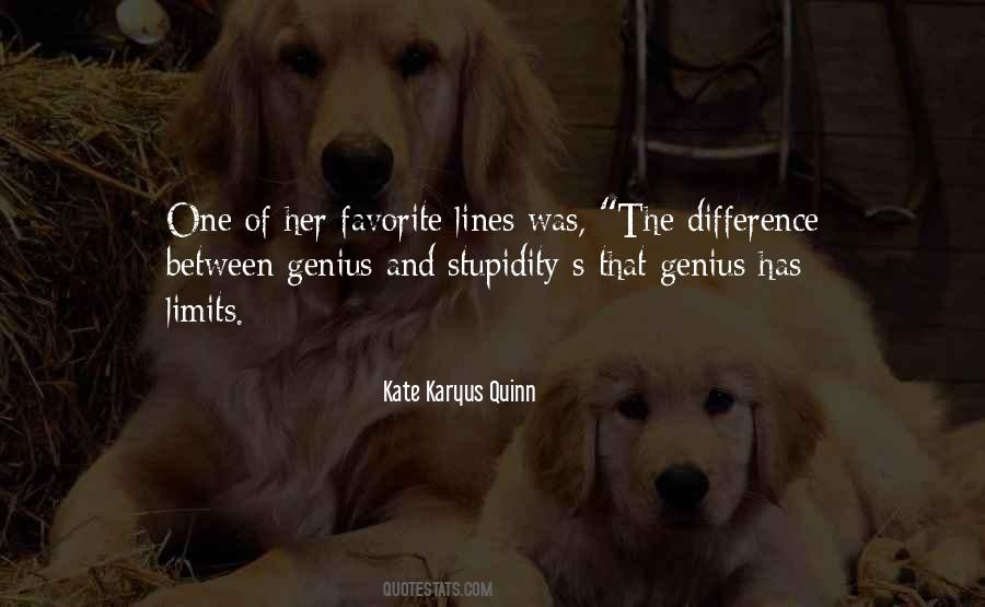Difference Between Stupidity And Genius Quotes #62360