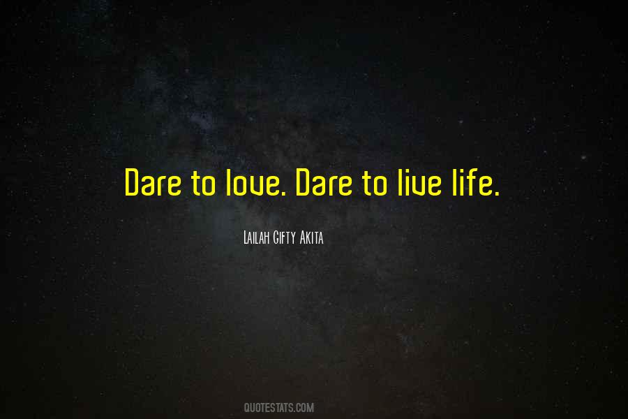Dare To Live Life Quotes #1311822