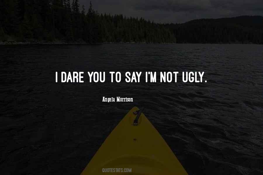 Dare You To Quotes #49331