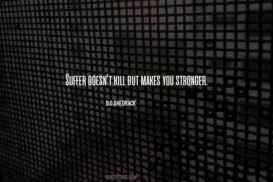 Only Makes Us Stronger Quotes #132595