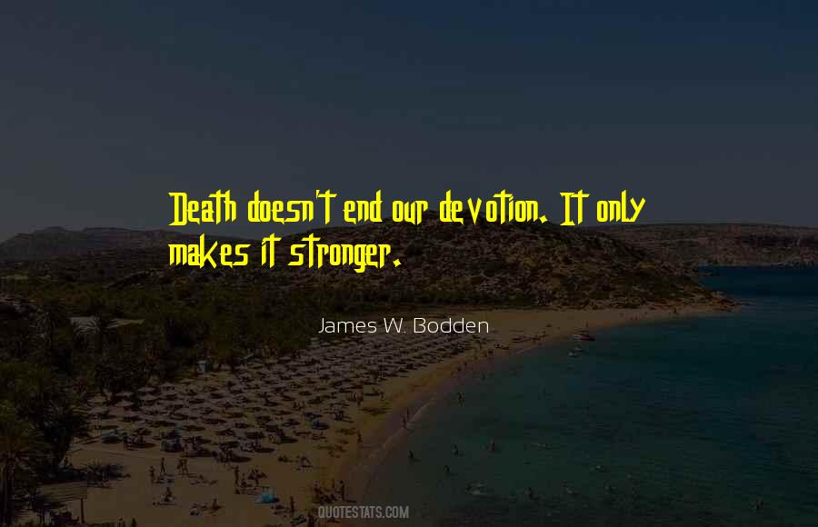 Only Makes Us Stronger Quotes #144110