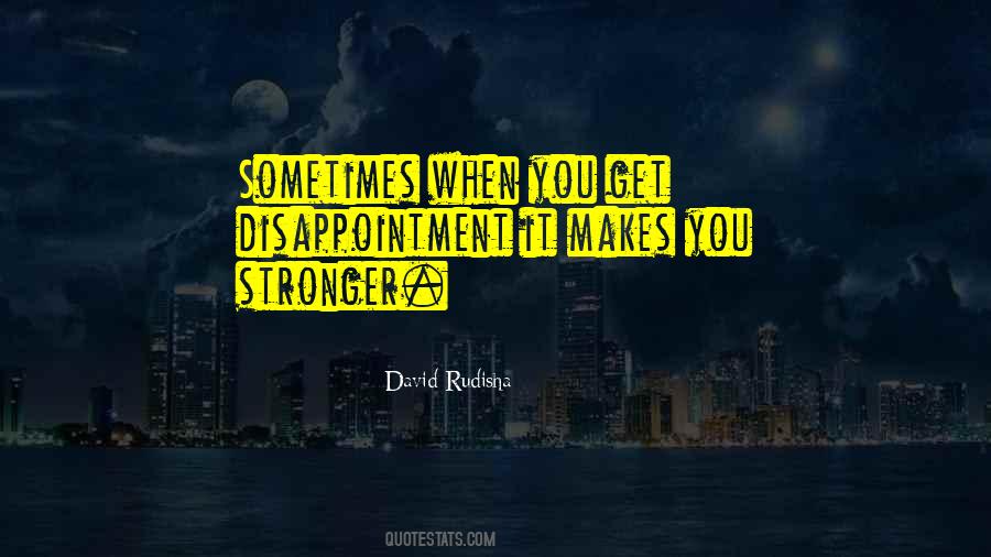 Only Makes Us Stronger Quotes #232370
