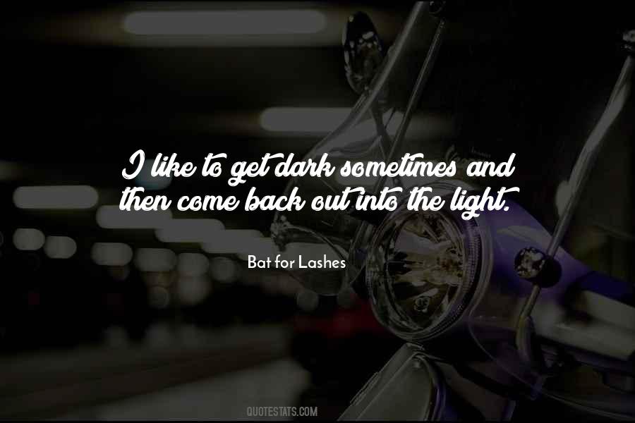 Dark Into Light Quotes #371318