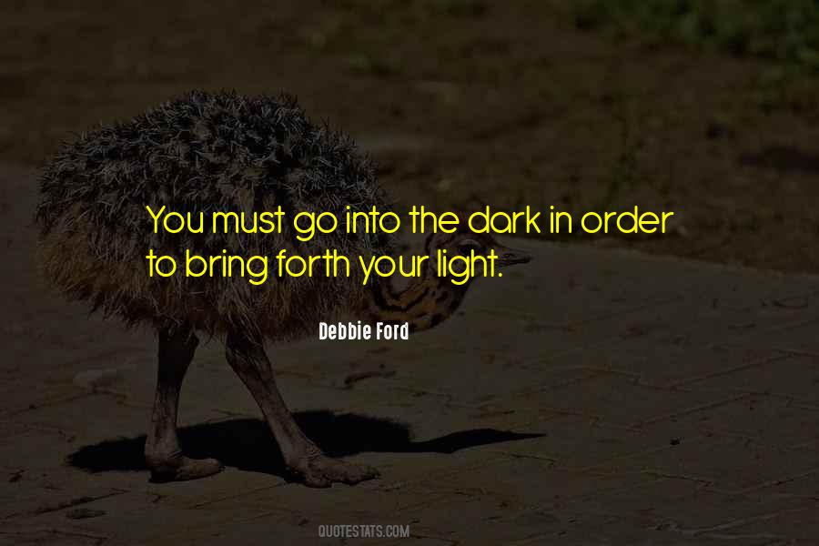 Dark Into Light Quotes #998145