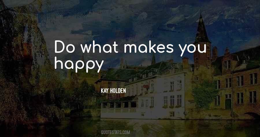 Quotes About The One That Makes You Happy #46347