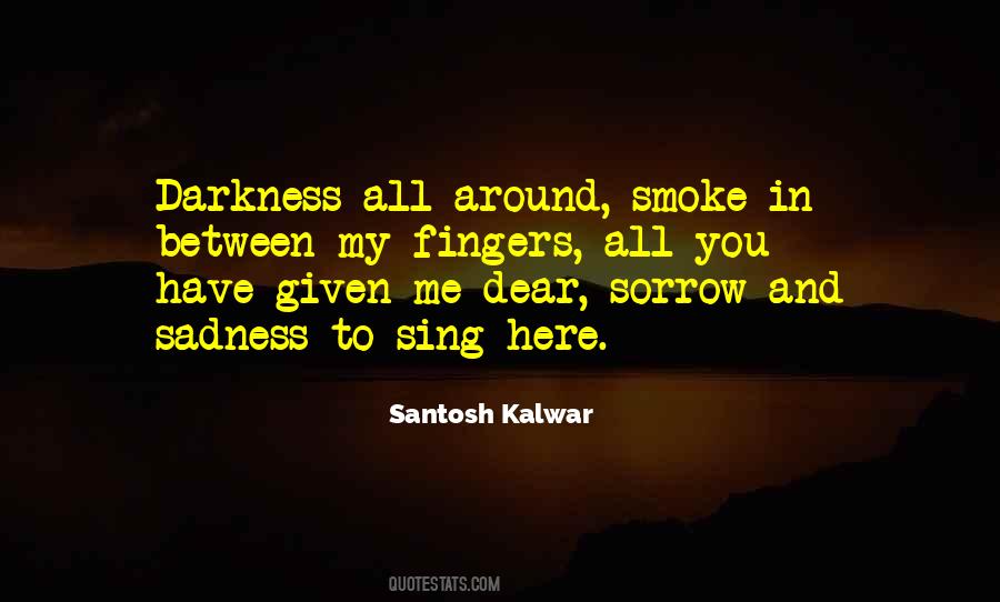 Darkness Around Me Quotes #330558