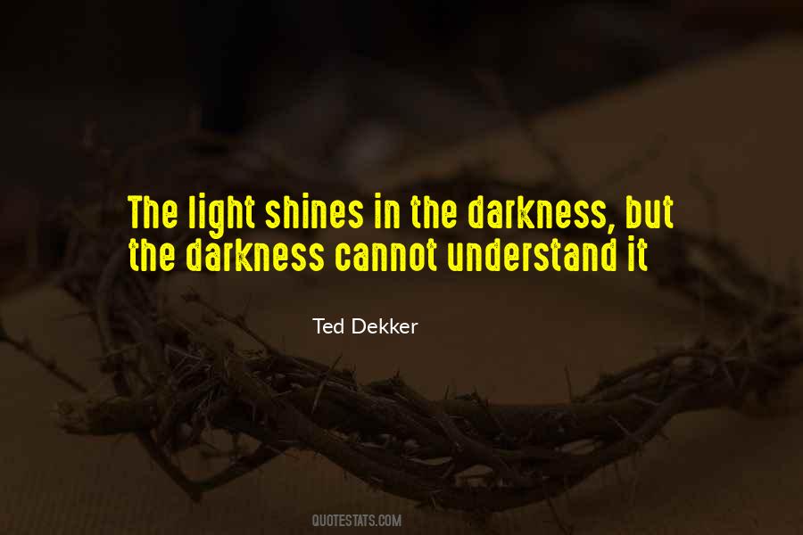 Darkness Cannot Quotes #1193275