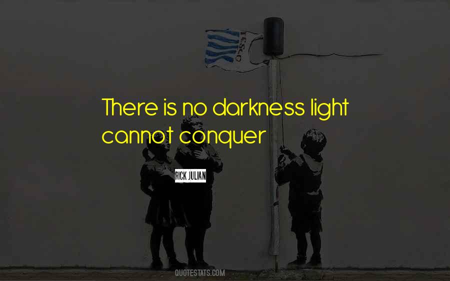 Darkness Cannot Quotes #34113