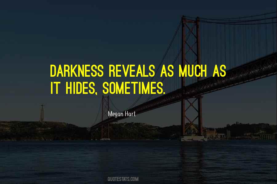 Darkness Hides Quotes #962798