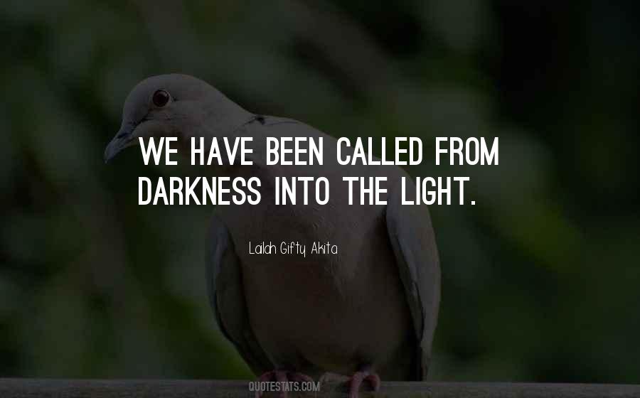 Darkness Into The Light Quotes #1319789