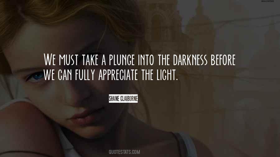 Darkness Into The Light Quotes #730539