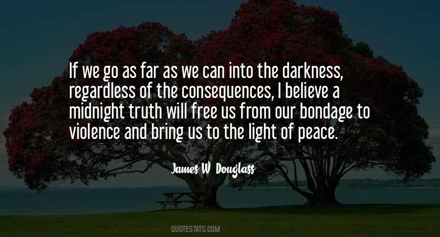Darkness Into The Light Quotes #769143