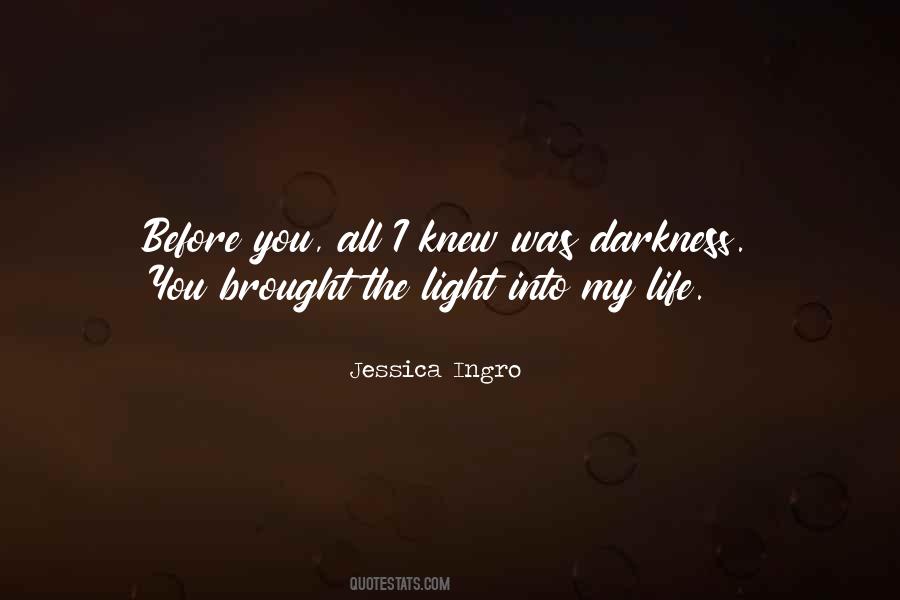 Darkness Into The Light Quotes #831737