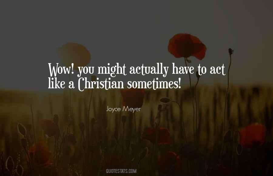 Act Like A Christian Quotes #1183058