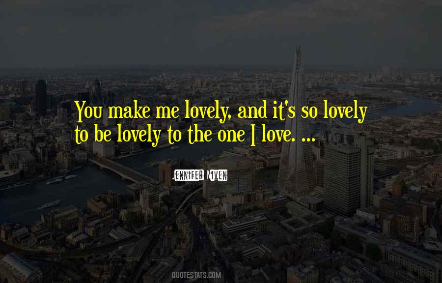 Quotes About The One I Love #534877