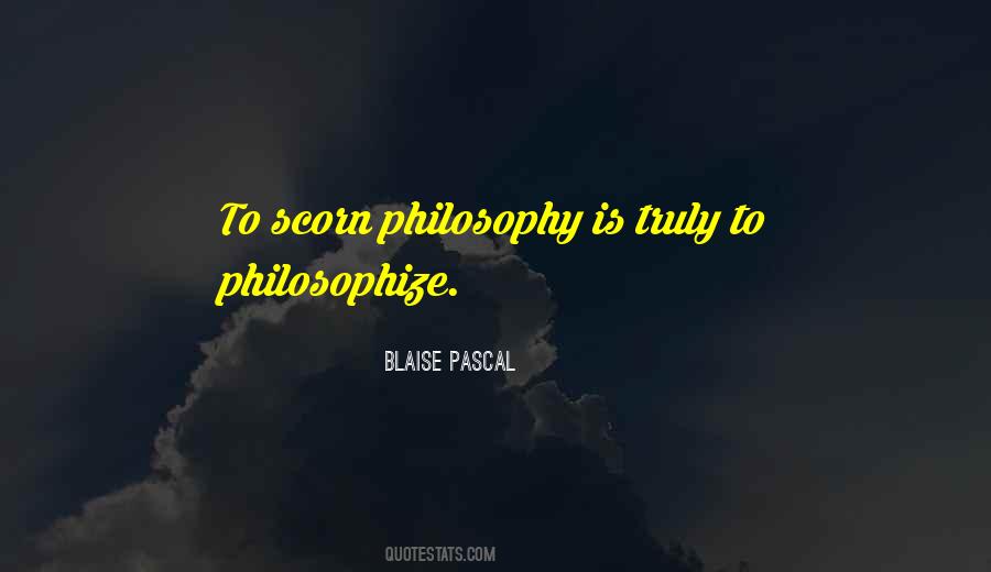 Scorn Philosophy Quotes #191776