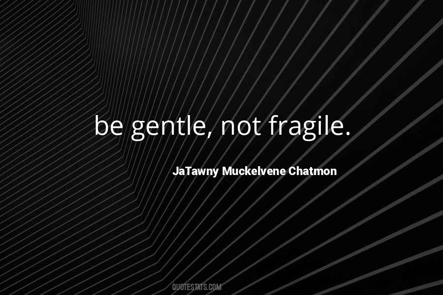 Not Fragile Quotes #1446122